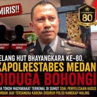 Miris! Jelang HUT Bhayangkara ke – 80, Kapolrestabes Medan Diduga Bohongi Dua Tokoh Masyarakat Terkenal di Sumut Soal Penyelesaian Kasus Korban Jadi Tersangka Karena Disuruh Polisi Nangkap Maling