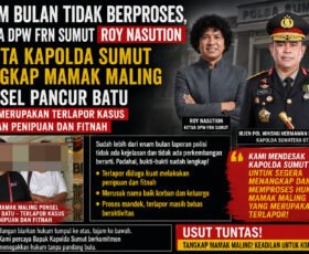 Enam Bulan Tidak Berproses, Ketua DPW PW FRN Sumut Minta Kapolda Sumut Tangkap Mamak Maling Terlapor Kasus Dugaan Penipuan dan Fitnah