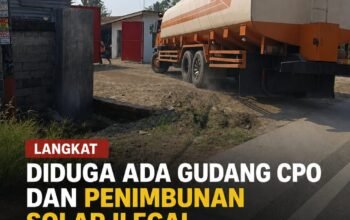 Diduga Ada Gudang CPO dan Penimbunan Solar Ilegal di Desa Karang Rejo, Kecamatan Stabat Kabupaten Langkat, Warga Minta Aparat Bertindak
