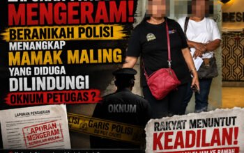 Laporan Fitnah Mengeram, Beranikah Polisi Menangkap Mamak Maling Yang Diduga Dilindungi Oknum Petugas ?