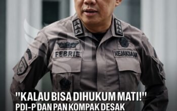 ” Kalau Bisa Dihukum Mati! ” PDI – P dan PAN Kompak Desak Eks Jampidsus Febrie Adriansyah Dijatuhi Hukuman Terberat