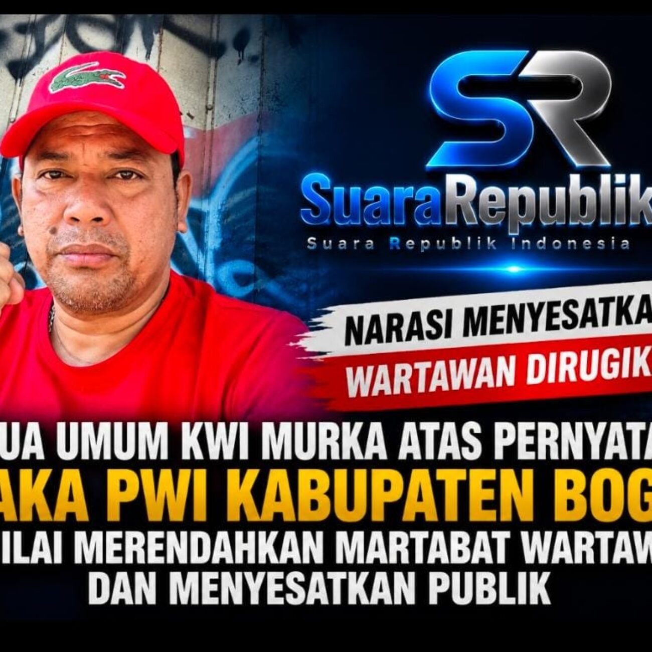 Ketua Umum KWI Murka Atas Pernyataan Waka PWI Kabupaten Bogor Dinilai Merendahkan Martabat Wartawan dan Menyesatkan Publik