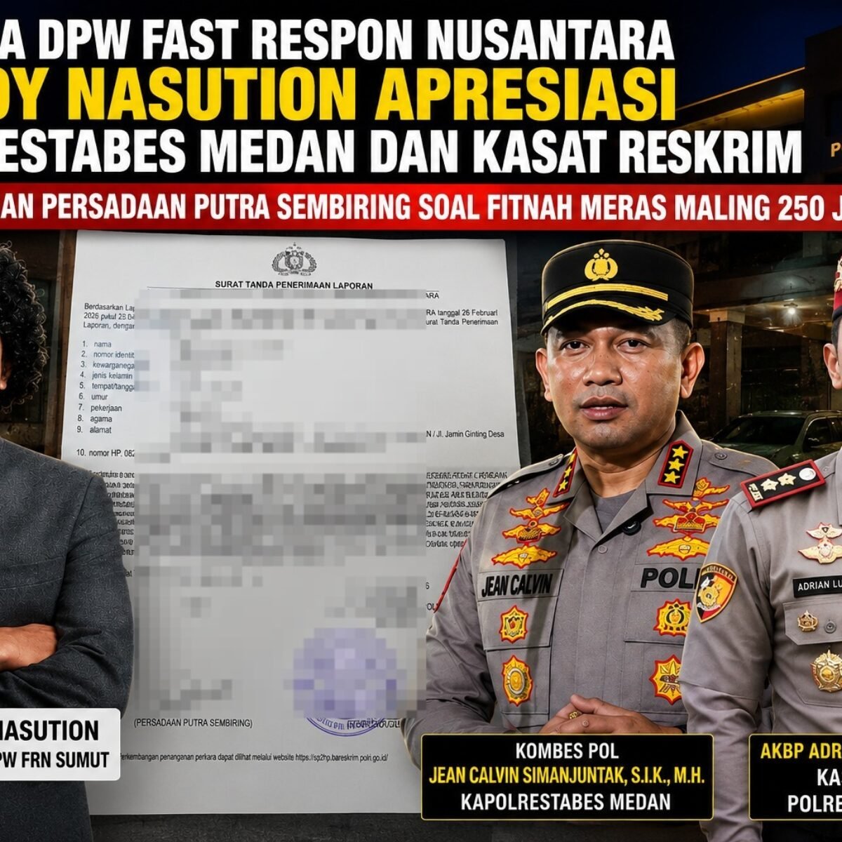 Ketua DPW PW Fast Respon Nusantara Sumut Apresiasi Kapolrestabes Medan dan Kasat Reskrim Proses Laporan Persadaan Putra Sembiring Soal Fitnah Meras Maling 250 Juta