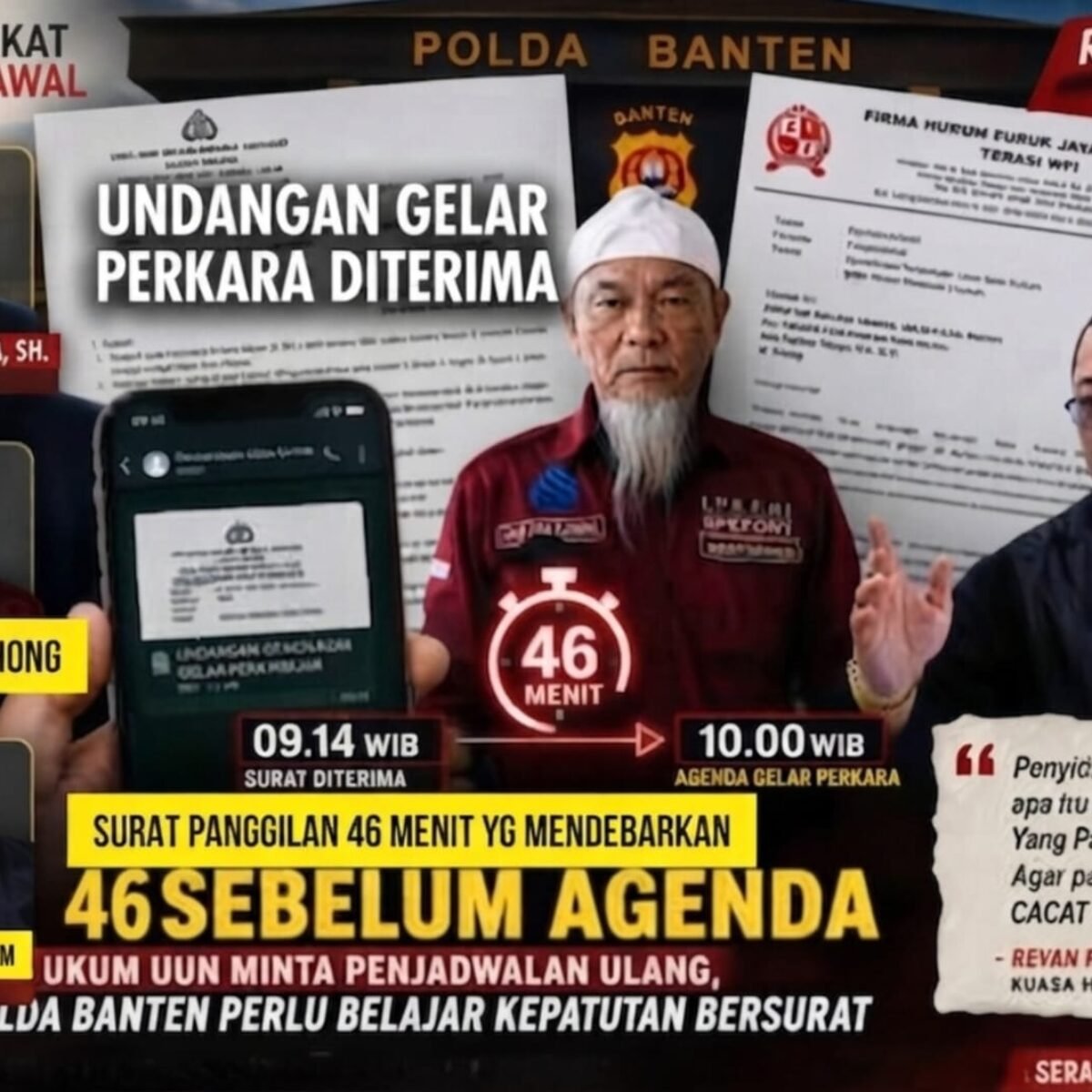 46 Menit yang mendebarkan, Surat Panggilan Penyidik Polda Banten Hanya memberi waktu 46 menit untuk Pak UUN & Kuasanya Hadiri Gelar Perkara